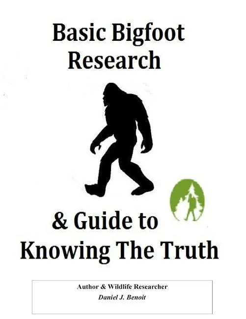 Basic Bigfoot Research & Guide to Knowing The Truth - Paperback