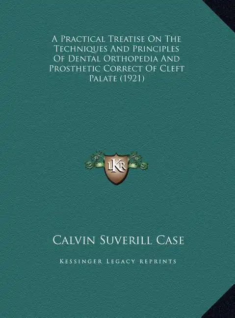 A Practical Treatise On The Techniques And Principles Of Dental Orthopedia And Prosthetic Correct Of Cleft Palate (1921) - Hardcover