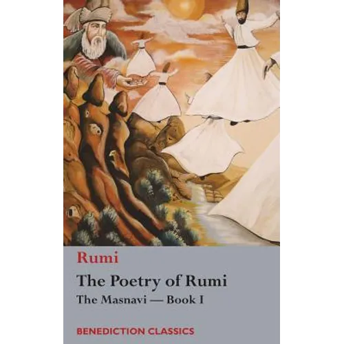 The Poetry of Rumi: The Masnavi -- Book I - Hardcover