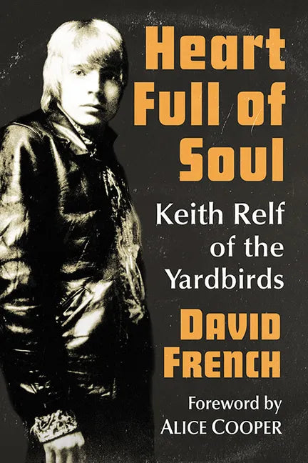 Heart Full of Soul: Keith Relf of the Yardbirds - Paperback