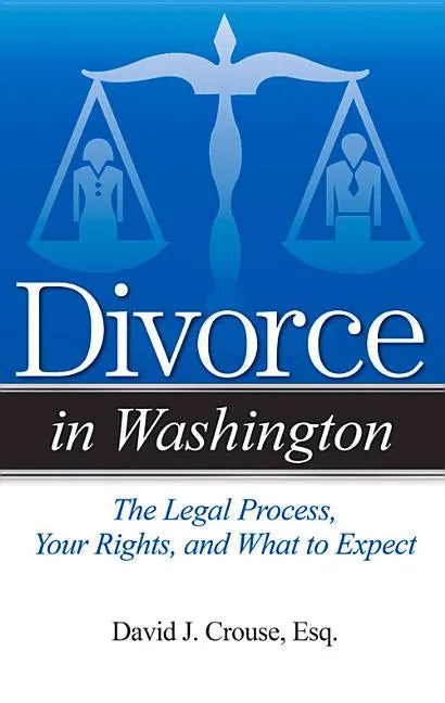 Divorce in Washington: The Legal Process, Your Rights, and What to Expect - Paperback