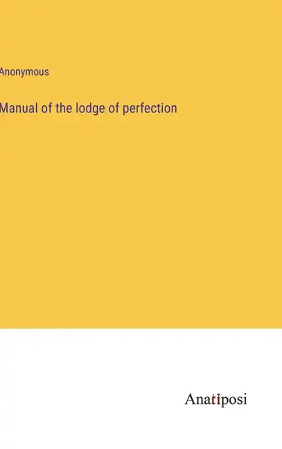 Manual of the lodge of perfection - Hardcover
