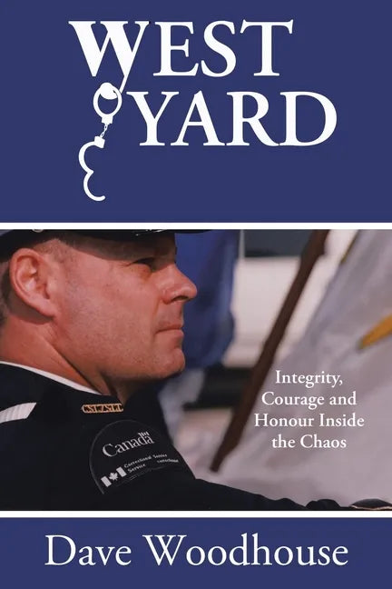 West Yard: Integrity, Courage and Honour Inside the Chaos - Paperback