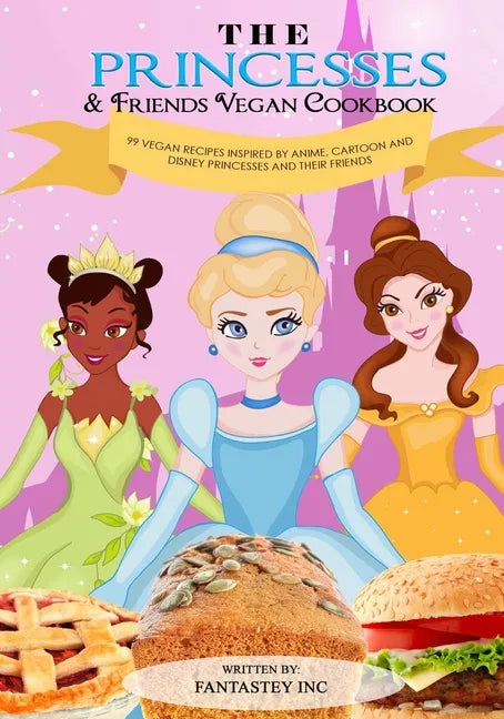The Princesses & Friends Vegan Cookbook - Paperback