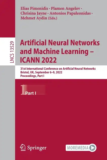 Artificial Neural Networks and Machine Learning - Icann 2022: 31st International Conference on Artificial Neural Networks, Bristol, Uk, September 6-9, - Paperback
