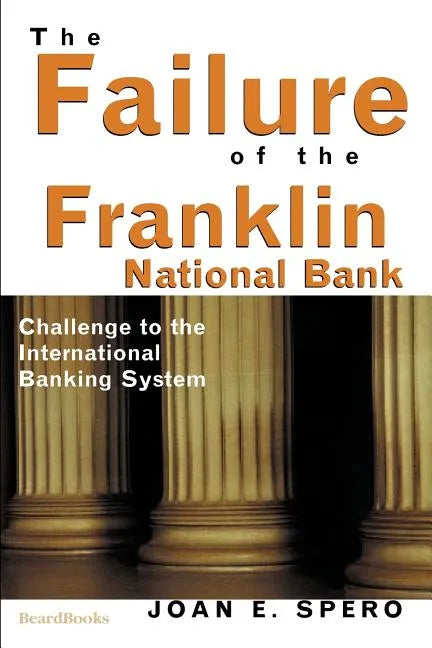 The Failure of the Franklin National Bank: Challenge to the International Banking System - Paperback