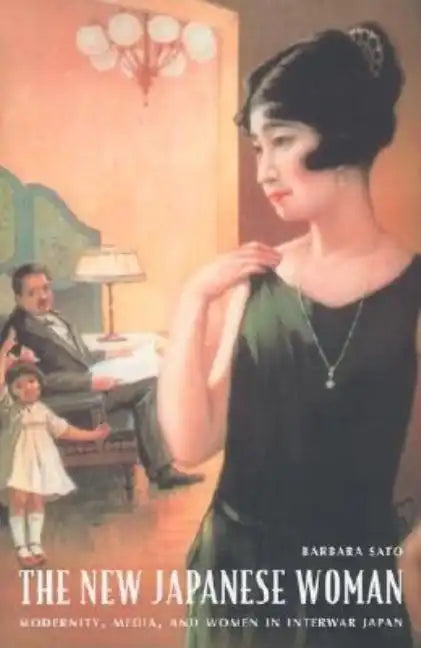 The New Japanese Woman: Modernity, Media, and Women in Interwar Japan - Paperback