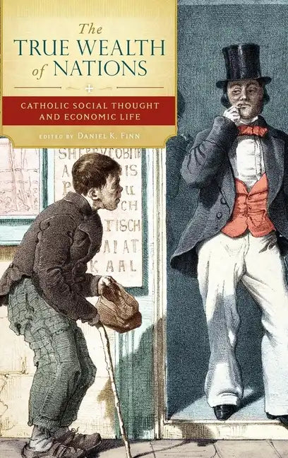 The True Wealth of Nations: Catholic Social Thought and Economic Life - Hardcover