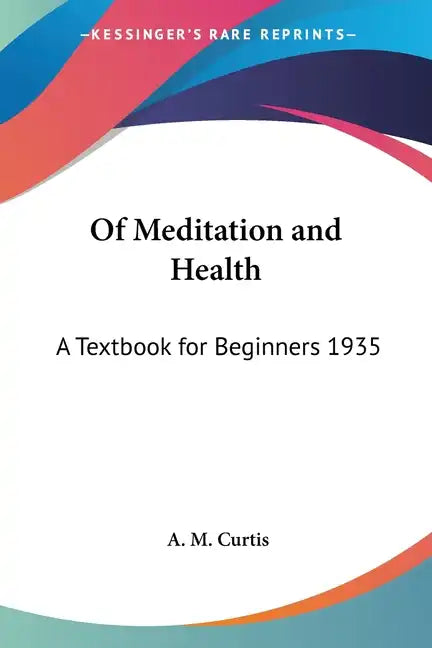 Of Meditation and Health: A Textbook for Beginners 1935 - Paperback