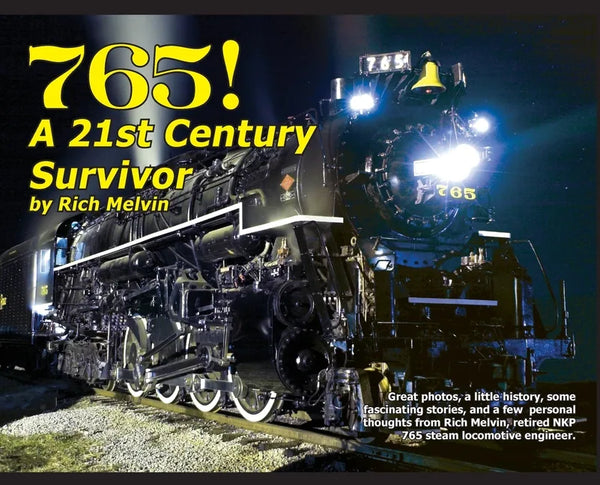 765, A Twenty-First Century Survivor: A little history and some great stories from Rich Melvin, the 765's engineer. - Hardcover
