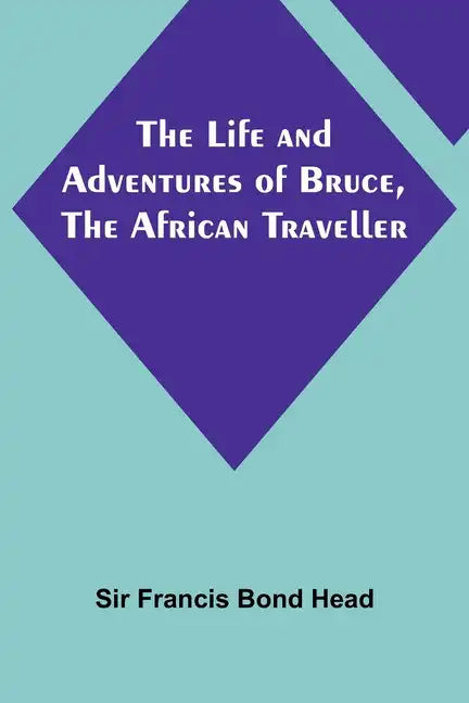 The Life and Adventures of Bruce, the African Traveller - Paperback