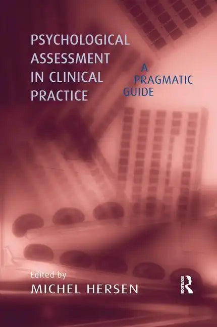 Psychological Assessment in Clinical Practice: A Pragmatic Guide - Paperback