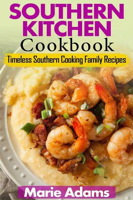 Southern Kitchen Cookbook: Timeless Southern Cooking Family recipes - Paperback