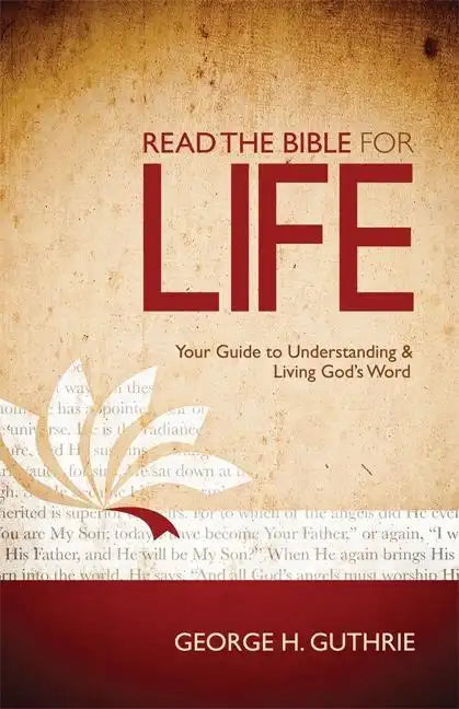 Read the Bible for Life: Your Guide to Understanding and Living God's Word - Paperback