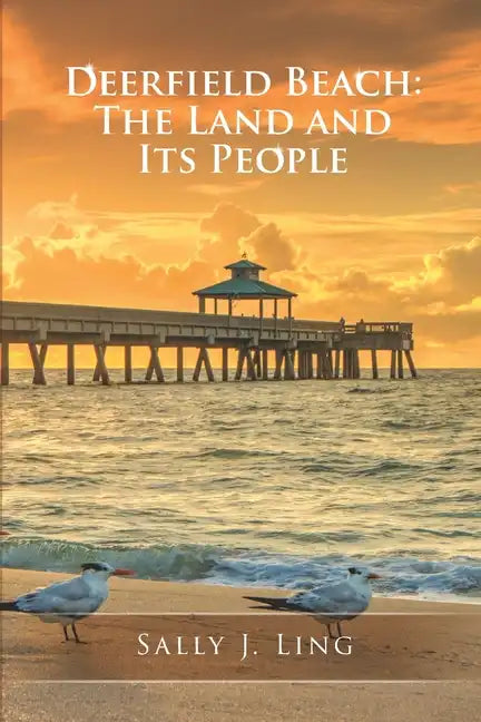 Deerfield Beach: The Land and Its People - Paperback