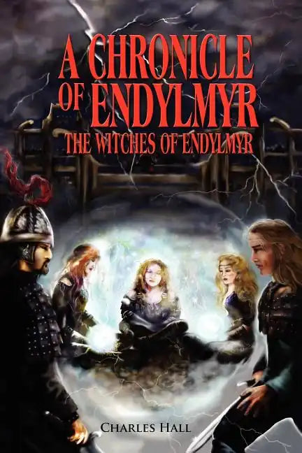 A Chronicle of Endylmyr: The Witches of Endylmyr - Paperback