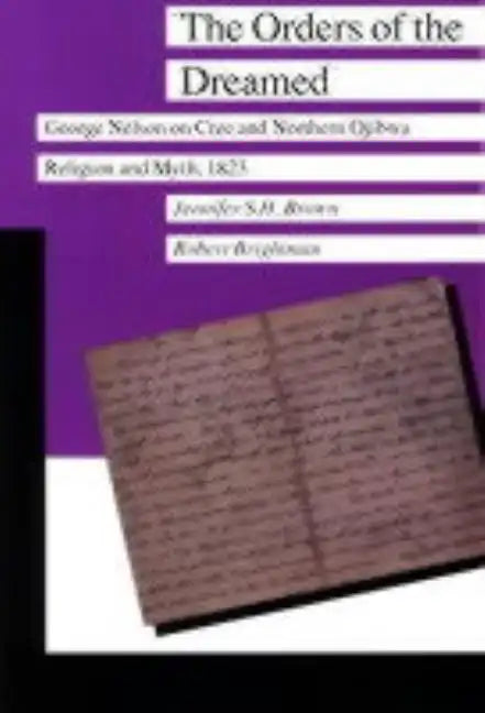 The Orders of the Dreamed: George Nelson on Cree and Northern Ojibwa Religion and Myth, 1823 - Paperback