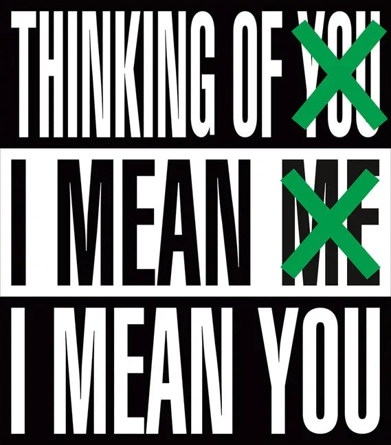 Barbara Kruger: Thinking of You. I Mean Me. I Mean You - Hardcover