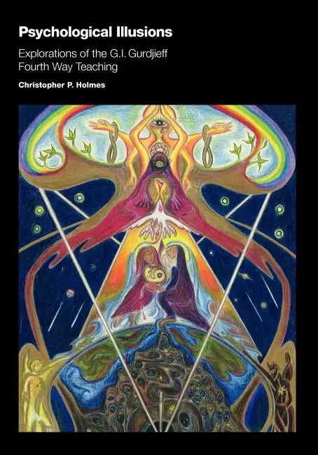 Psychological Illusions: Explorations of the G. I. Gurdjieff Fourth Way Teaching - Spiral