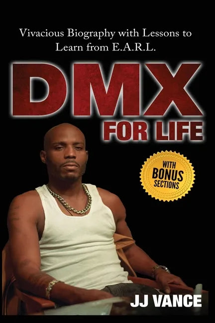 DMX for Life by JJ Vance: Vivacious Biography with Lessons to Learn from E.A.R.L. - Paperback