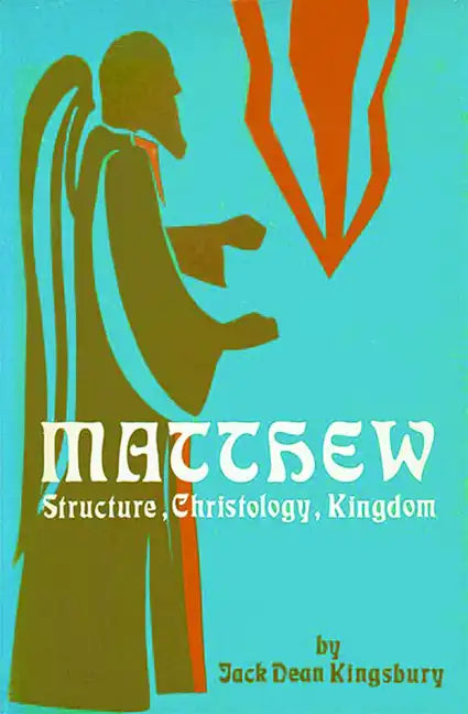 Matthew: Structure, Christology, Kingdom - Paperback