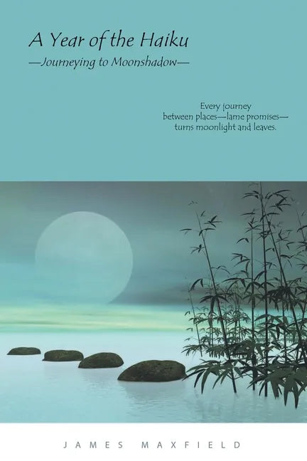 A Year of the Haiku: Journeying to Moonshadow - Paperback