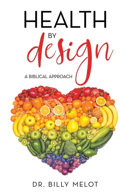 Health by Design: A Biblical Approach - Hardcover
