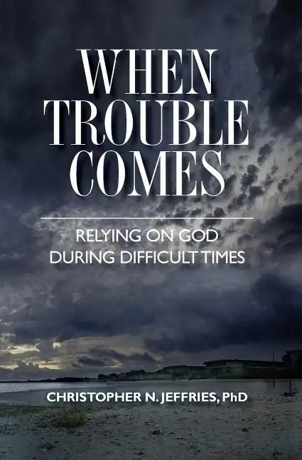 When Trouble Comes: Relying on God During Difficult Times - Paperback