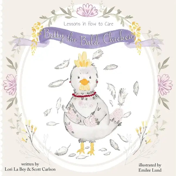 Betty the Bald Chicken: Lessons in How to Care - Paperback