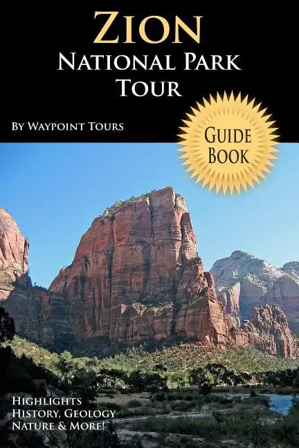 Zion National Park Tour Guide Book: Your Personal Tour Guide For Zion Travel Adventure! - Paperback