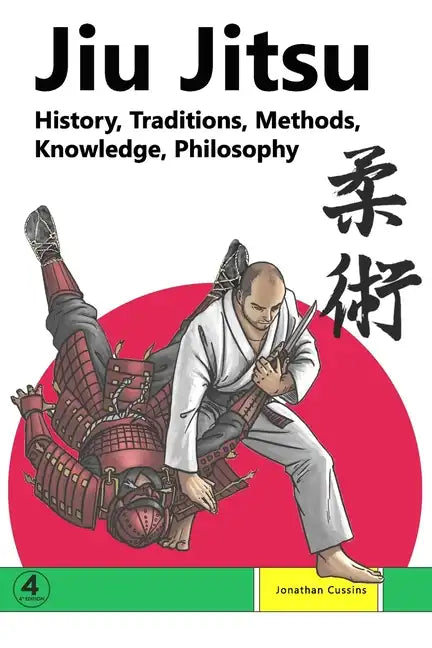 Jiu Jitsu: History, Traditions, Methods, Knowledge, Philosophy - Paperback