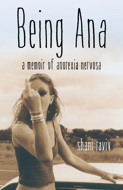 Being Ana: A Memoir of Anorexia Nervosa - Paperback