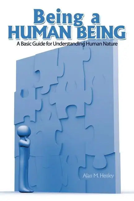 Being a Human Being: A Basic Guide for Understanding Human Nature - Paperback