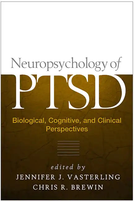 Neuropsychology of Ptsd: Biological, Cognitive, and Clinical Perspectives - Hardcover