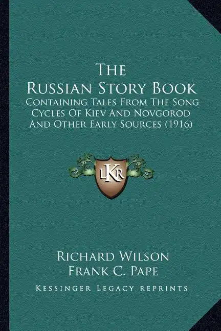 The Russian Story Book: Containing Tales From The Song Cycles Of Kiev And Novgorod And Other Early Sources (1916) - Paperback
