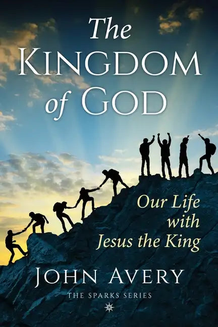 The Kingdom of God: Our life with Jesus the King - Paperback