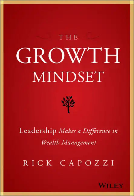 The Growth Mindset: Leadership Makes a Difference in Wealth Management - Hardcover