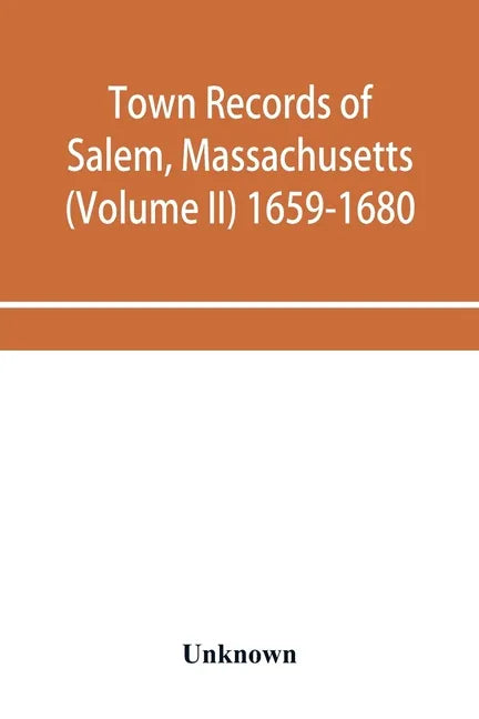 Town records of Salem, Massachusetts (Volume II) 1659-1680 - Paperback