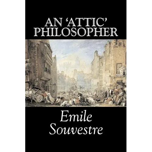 An 'Attic' Philosopher by Emile Souvestre, Fiction, Literary, Classics - Hardcover