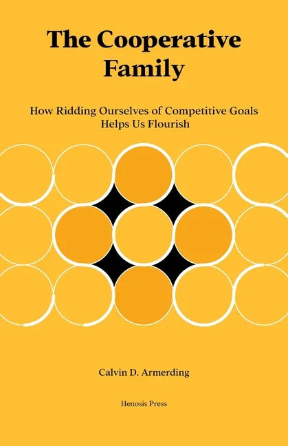 The Cooperative Family: How Ridding Ourselves of Competitive Goals Helps Us Flourish - Paperback