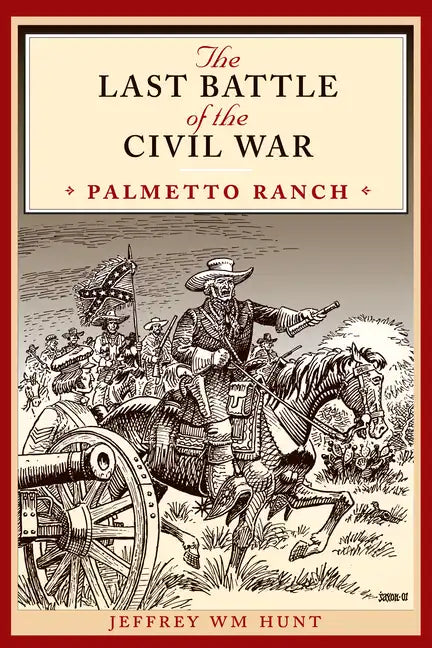 The Last Battle of the Civil War: Palmetto Ranch - Paperback