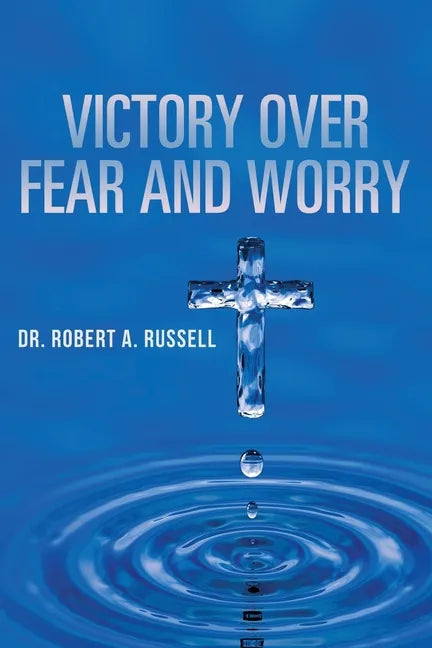Victory Over Fear and Worry - Paperback