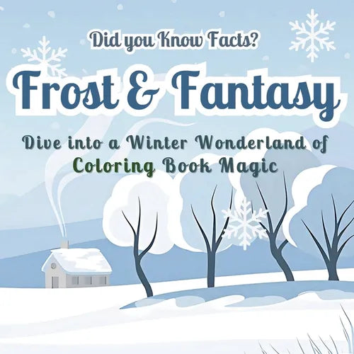 Frost & Fantasy: Dive into a Winter Wonderland of Coloring Book Magic - Did you Know Facts? Stunning Seasonal Designs with Fascinating - Paperback