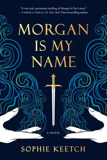 Morgan Is My Name: Book One in the Morgan Le Fay Trilogy - Paperback