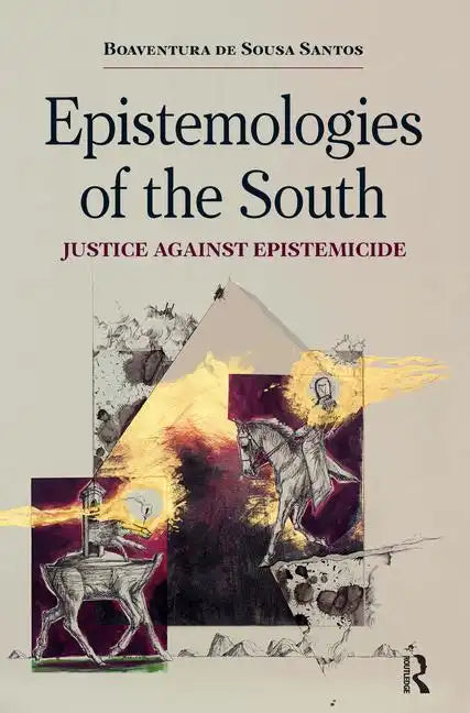 Epistemologies of the South: Justice Against Epistemicide - Paperback