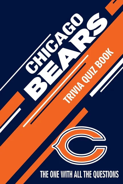 Chicago Bears Trivia Quiz Book: The One With All The Questions - Paperback