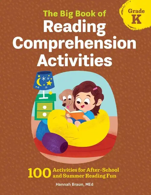 The Big Book of Reading Comprehension Activities, Grade K: 100 Activities for After-School and Summer Reading Fun - Paperback
