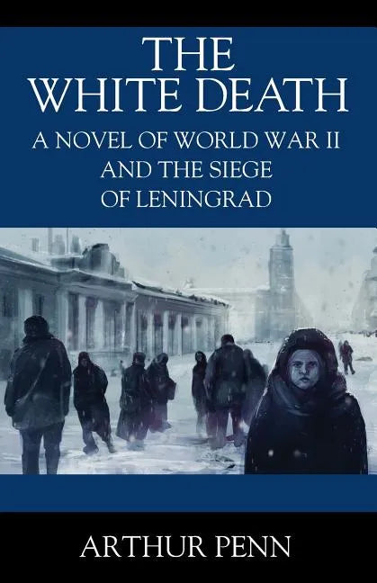 The White Death: A Novel of World War II and the Siege of Leningrad - Paperback
