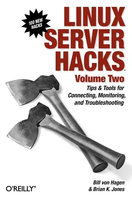 Linux Server Hacks, Volume Two: Tips & Tools for Connecting, Monitoring, and Troubleshooting - Paperback