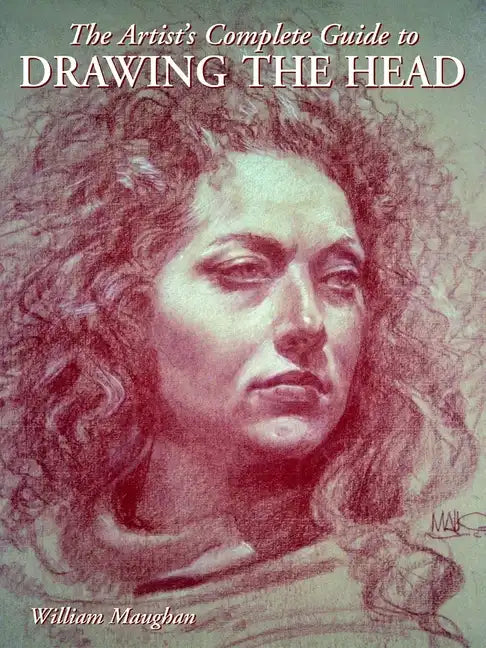 The Artist's Complete Guide to Drawing the Head - Paperback
